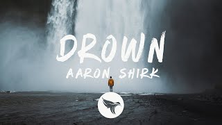 Aaron Shirk - Drown (Lyrics) ft. Meggie York