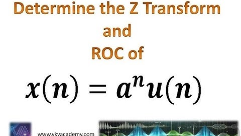 Lecture - 5  : x(n) =  a^n u(n) Z Transform and ROC of Infinite duration Causal Sequence