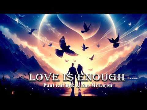 Paul Van Dyk x Sue Mclaren - Love Is Enough