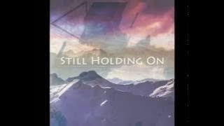 Still Holding On