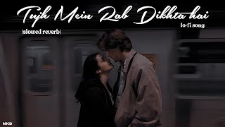 Tujh Mein Rab Dikhta hai  | Romantic Hindi Lofi Songs Lofichill | sad song| Filmi song 