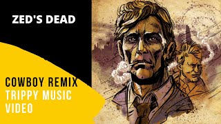 Zeds Dead - Cowboy Butch Clancy Remix (Trippy Music Video Tribute)