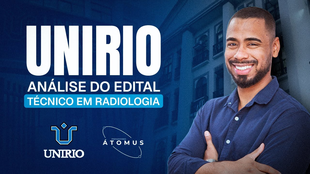 UNIRIO 2025 - ANÁLISE DO EDITL - TÉCNICO EM RADIOLOGIA