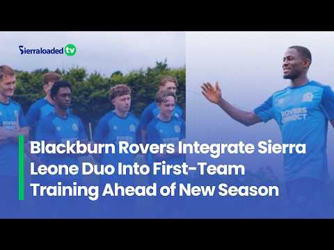 Blackburn Rovers Integrate Sierra Leone Duo Into First-Team Training Ahead of New Season