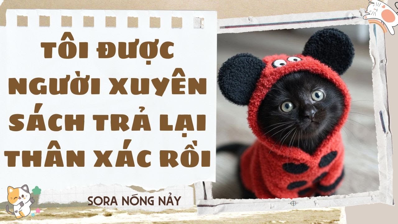 Truyện audio - [FULL] TÔI ĐƯỢC NGƯỜI XUYÊN SÁCH TRẢ LẠI THÂN XÁC RỒI - [SORA NÓNG NẢY]