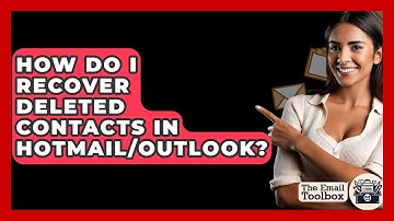 How Do I Recover Deleted Contacts In Hotmail/Outlook? - TheEmailToolbox.com