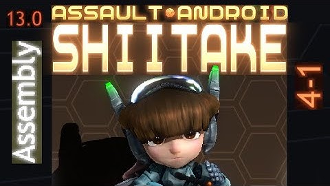 Assault Android Cactus: Shiitake vs. Assembly S+ (13.0)