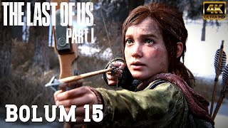 BİR GEYİK BAŞIMIZA NELER GETİRDİ / THE LAST OF US PART 1 TÜRKÇE DUBLAJ  BÖLÜM 15 (4K 60fps)