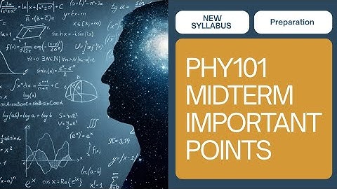 Belangrijke punten ter voorbereiding op de tussentijdse toets van PHY101