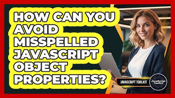 How Can You Avoid Misspelled JavaScript Object Properties? - JavaScript Toolkit