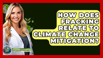 How Does Fracking Relate To Climate Change Mitigation? - Earth Science Answers