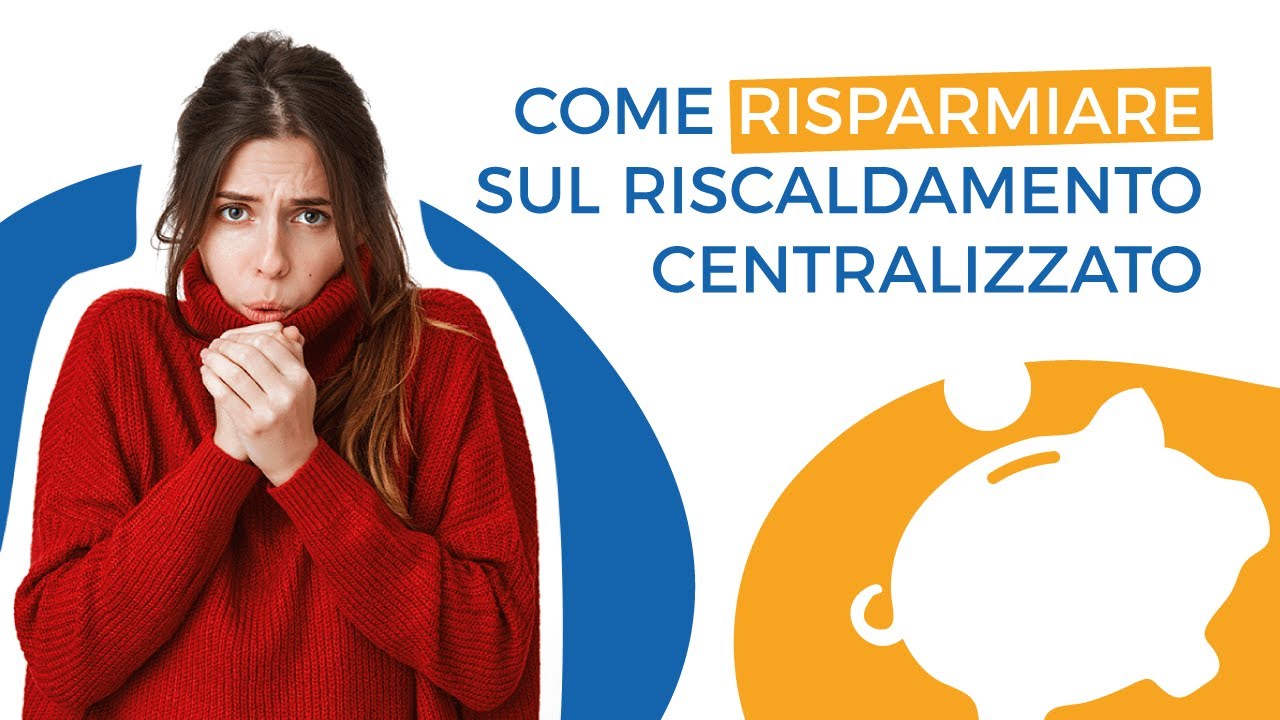 Come risparmiare sul riscaldamento centralizzato youtube Come risparmiare sul riscaldamento