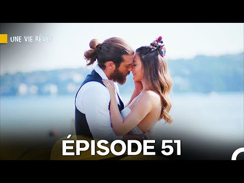 Une Vie Rêvée Épisode 51 (Version Longue) (Doublage en Français) (FINAL)