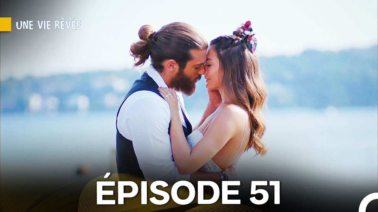 Une Vie Rêvée Épisode 51 (Version Longue) (Doublage en Français) (FINAL)