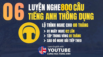 Luyện nghe 800 câu tiếng Anh thông dụng - Bài 06 | 1 ngày nghe 2 lần, tập trong 1 tháng