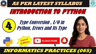 IP (065) Lecture 4 : Introduction to Python || Type Conversion Explained || I/O Statements || Errors
