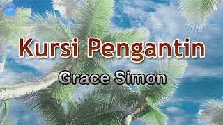 Kursi Pengantin - Grace Simon (lirik Lagu) | Lagu Indonesia  ~ senyuman tersungging di bibirnya