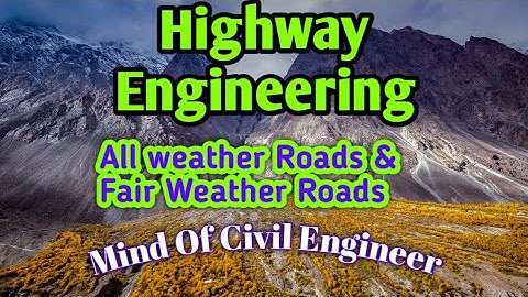 Difference between All weather Roads & Fair Weather Roads/Highway Engineering|Mind Of Civil Engineer