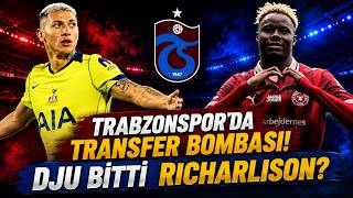 🔥 SICAK GELİŞME | TRABZONSPOR’DA TRANSFER HAREKETLİLİĞİ! DJU TAMAM, RICHARLISON İÇİN MASADA!