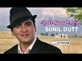    hit songs  remembering sunil dutt  classic evergreen songs