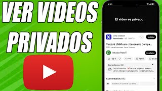 Como Ver Videos Privados En Youtube