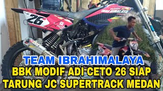SETTING BBK MODIF ADI CETO 26 IBRAHIMALAYA PREPARE JC SUPERTRACK MEDAN