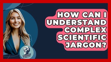 How Can I Understand Complex Scientific Jargon? - Philosophy Beyond