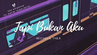 TAPI BUKAN AKU [ LYRIC ] COVER BY MICHELA THEA