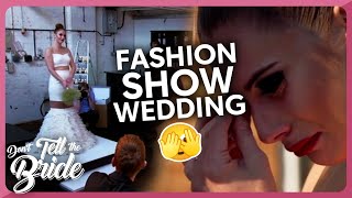 Fashion Show themed wedding GONE WRONG! | Don't Tell The Bride