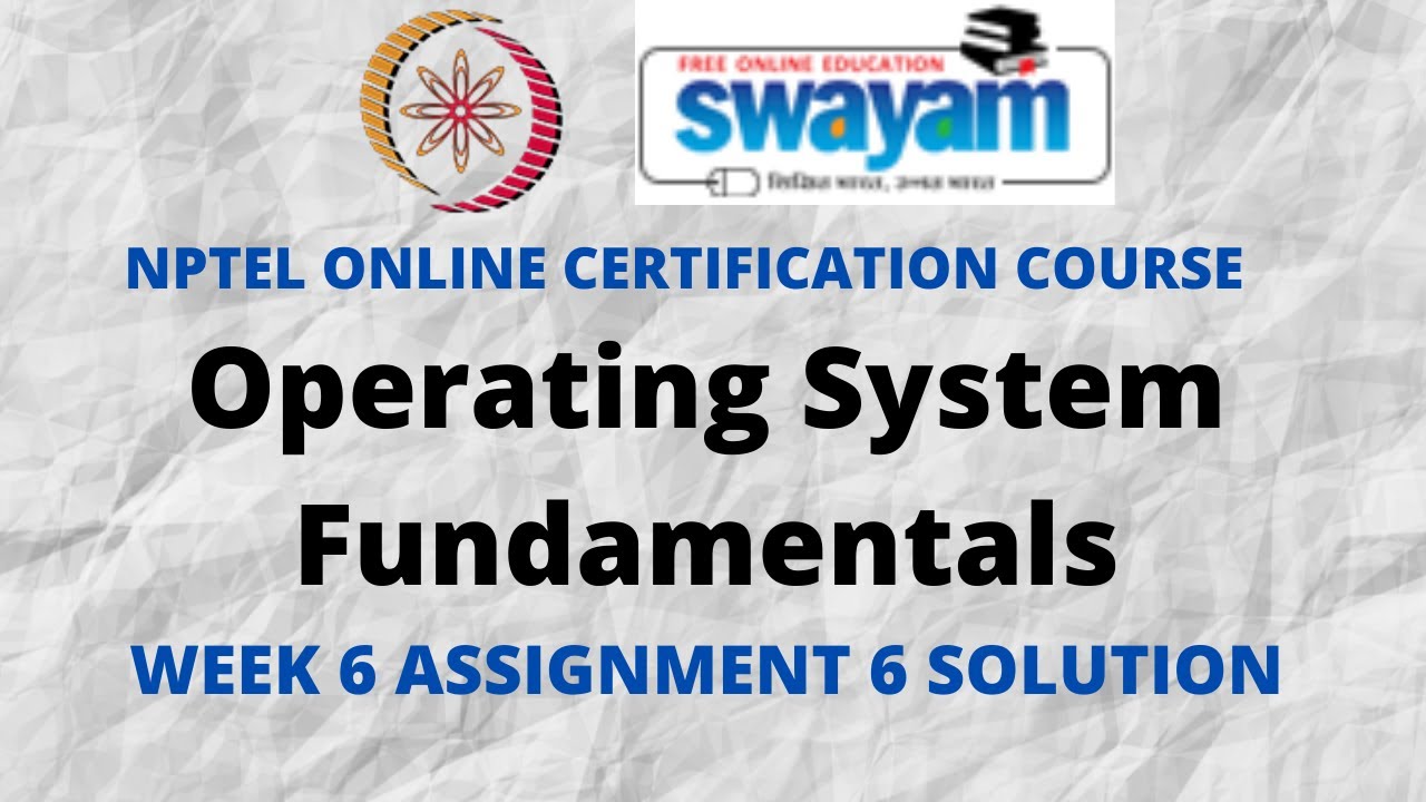 Operating System Fundamentals | NPTEL | Week 6 Assignment 6 Solution | July 2021
