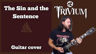 The Sin and the Sentence - Trivium guitar cover | Epiphone MKH Les Paul \u0026 Chapman MLV