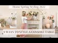 5 WAYS TO STYLE A CONSOLE TABLE ~ decorate with me | spring styling | Neptune | white company | dupe