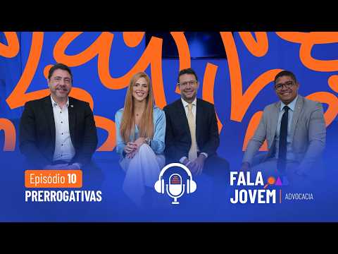 Fala, Jovem Advocacia! | Episódio nº 10- Prerrogativas