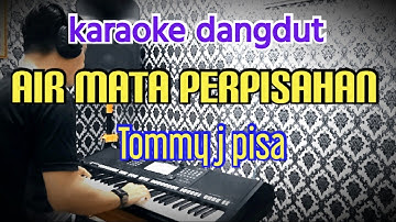 karaoke AIR MATA PERPISAHAN || Tommy j pisa || voc. cowok ||