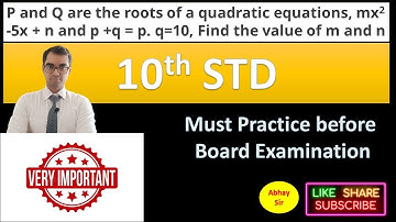 P and Q are the roots of a quadratic equations, mx2  -5x + n and p +q = p. q=10, Find m and n