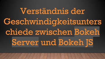 Verständnis der Geschwindigkeitsunterschiede zwischen Bokeh Server und Bokeh JS