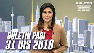 Buletin Pagi (2018) | Isnin, 31 Disember