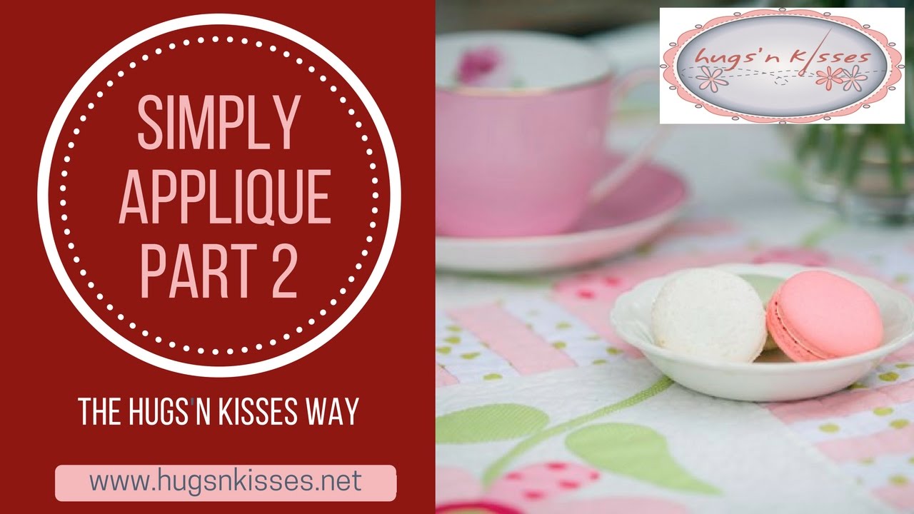 Simply applique the Hugs 'n Kisses way Part 2 YouTube