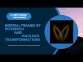 Inertial Frames Of Reference and Galilean Transformations