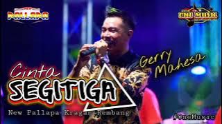 CINTA SEGITIGA Gerry Mahesa NEW PALLAPA PANDANGAN WETAN