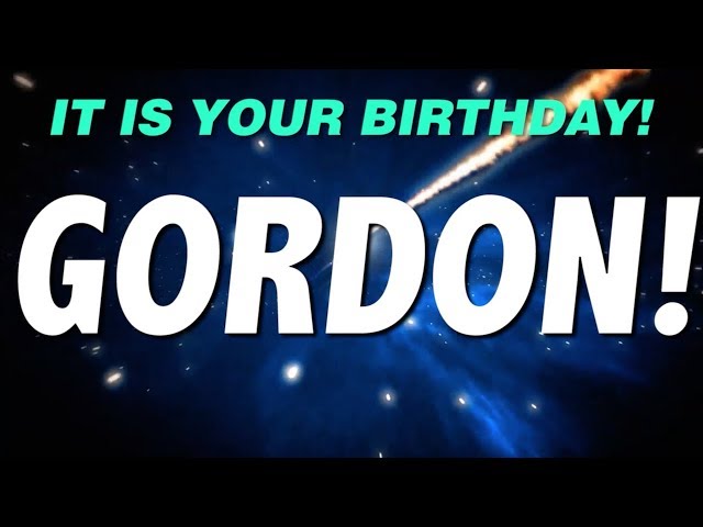 HAPPY BIRTHDAY GORDON! This is your gift.