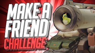 OVERWATCH  CHALLENGE - Make A Friend