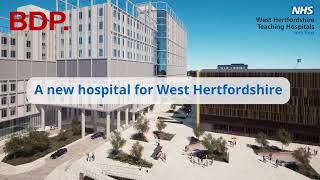 A new NHS hospital for West Hertfordshire - the new Watford General Hospital