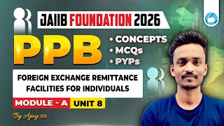 JAIIB Foundation PPB Module A Unit 8 | Foreign Exchange Remittance Facilities for Individuals