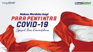 Makna Merdeka bagi Para Penyintas COVID-19 - Spesial Hari Kemerdekaan