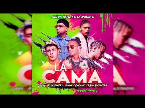 Lunay, Myke Towers, Ozuna, Chencho, Rauw Alejandro – La Cama [Mambo Remix] Víctor García & Doble C