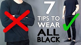 How To Look AWESOME In ALL BLACK | 7 SECRET All Black Outfit Tips