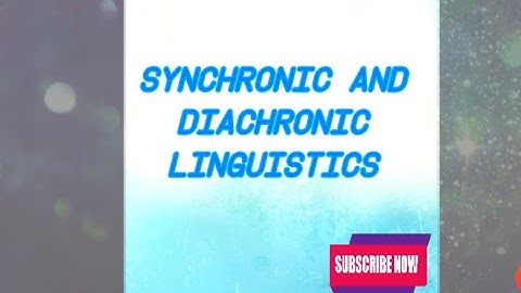 Synchronic and diachronic linguistics