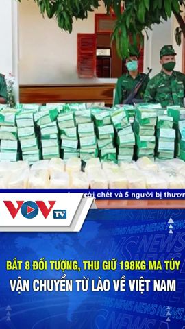 Bắt 8 đối tượng, thu giữ 198Kg ma túy vận chuyển từ Lào về Việt Nam