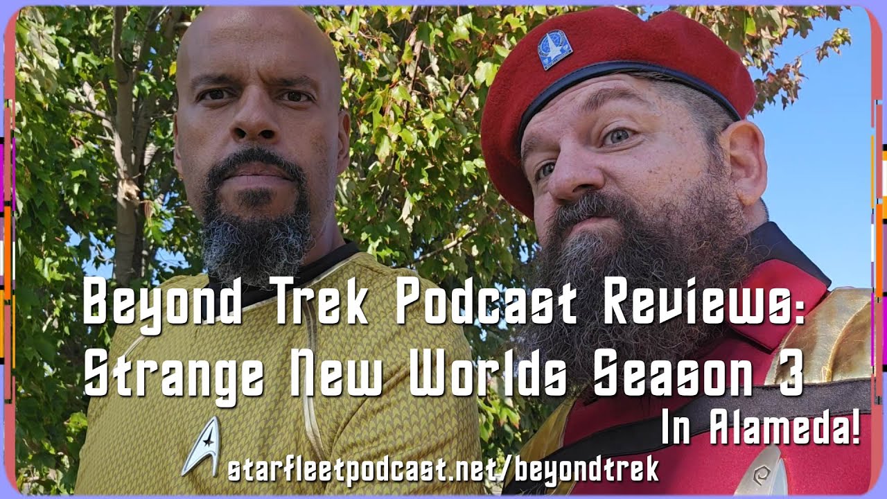 Beyond Trek Podcast Reviews: Strange New Worlds Season 3